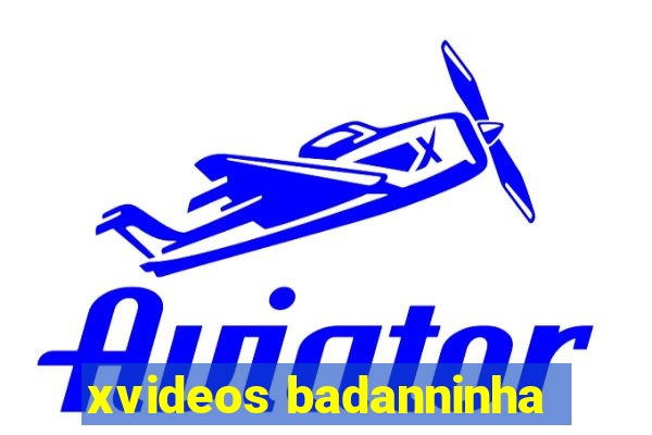 xvideos badanninha